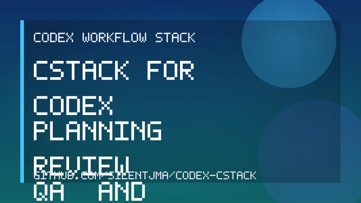 cstack for Codex: A Practical Workflow Stack for Planning, Review, QA, and Shipping